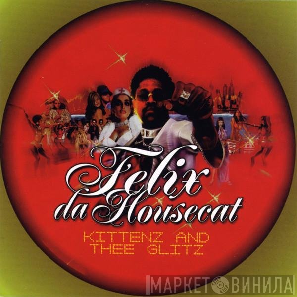 Felix Da Housecat - Kittenz And Thee Glitz