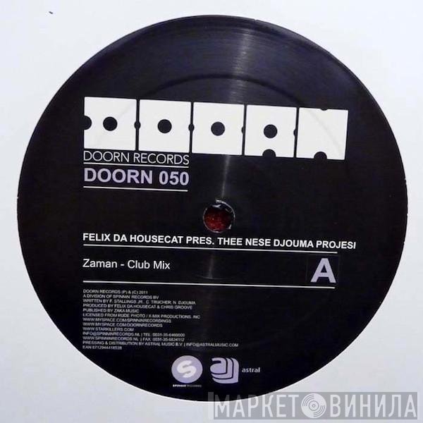 Felix Da Housecat Pres. Thee Nese Djouma Projesi  - Zaman