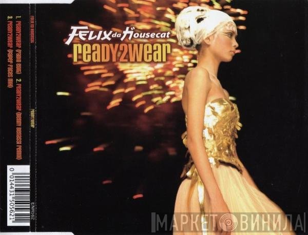 Felix Da Housecat  - Ready2Wear