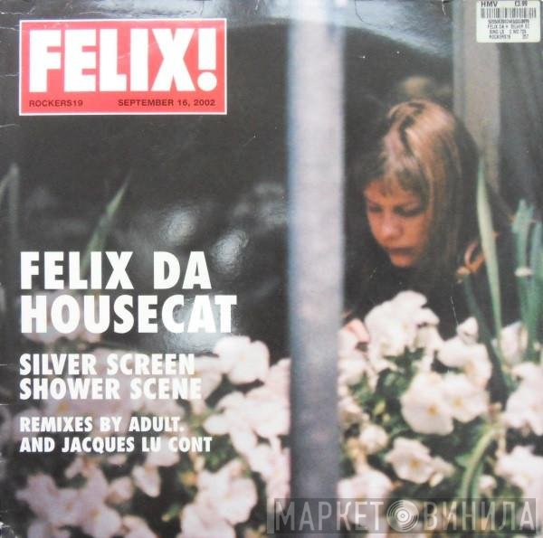 Felix Da Housecat - Silver Screen Shower Scene