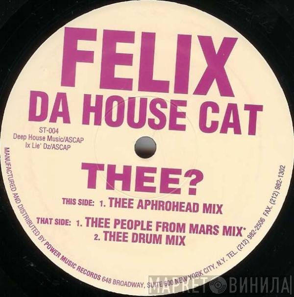 Felix Da Housecat  - Thee?