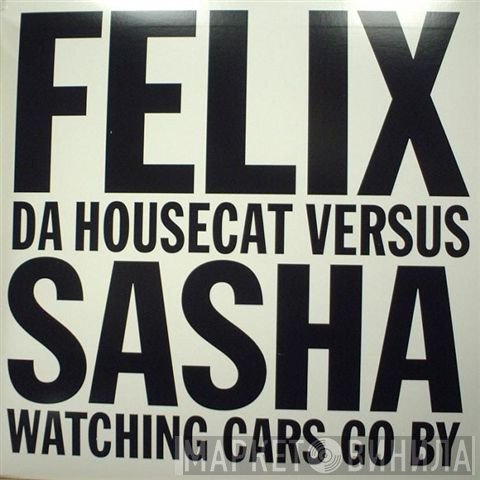 Felix Da Housecat Versus Sasha  - Watching Cars Go By