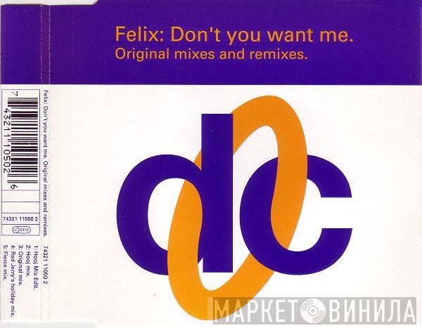 Felix - Don't You Want Me (Original Mixes And Remixes)