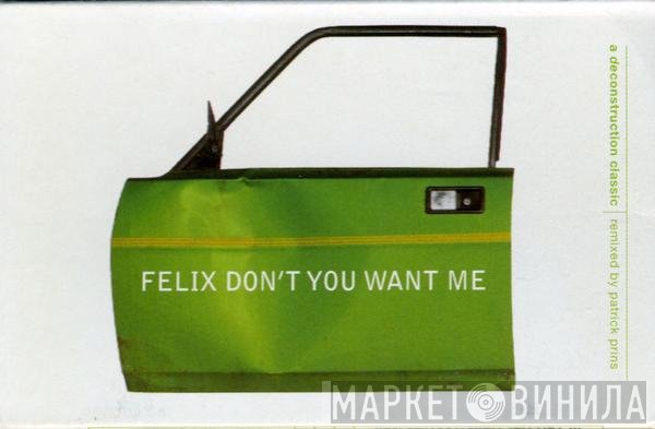 Felix - Don't You Want Me