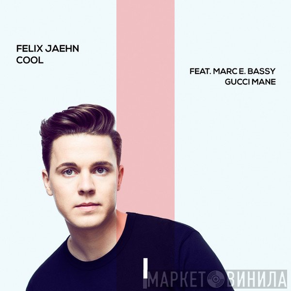 Felix Jaehn Feat. Marc E. Bassy & Gucci Mane  - Cool