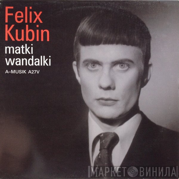 Felix Kubin  - Matki Wandalki