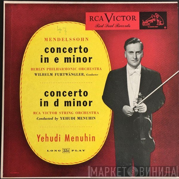 Felix Mendelssohn-Bartholdy - Yehudi Menuhin, Berliner Philharmoniker, Wilhelm Furtwängler, RCA Victor Symphony Orchestra  - Concerto In E Minor / Concerto In D Minor