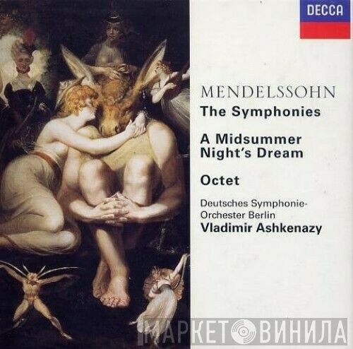 Felix Mendelssohn-Bartholdy, Deutsches Symphonie-Orchester Berlin, Vladimir Ashkenazy - The Symphonies / A Midsummer Night's Dream / Octet