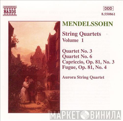 Felix Mendelssohn-Bartholdy - Aurora String Quartet  - String Quartets Vol. 1