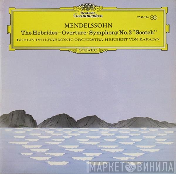 Felix Mendelssohn-Bartholdy, Berliner Philharmoniker, Herbert von Karajan - The Hebrides—Overture · Symphony No.3 “Scotch”