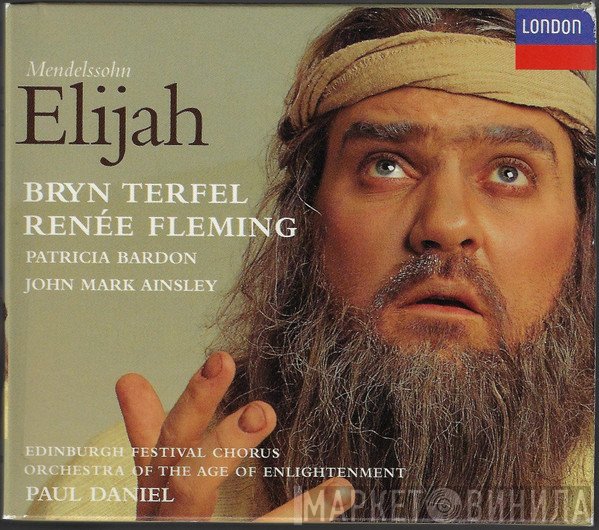 Felix Mendelssohn-Bartholdy, Bryn Terfel, Renée Fleming, Patricia Bardon, John Mark Ainsley, Edinburgh Festival Chorus, Orchestra Of The Age Of Enlightenment, Paul Daniel  - Elijah