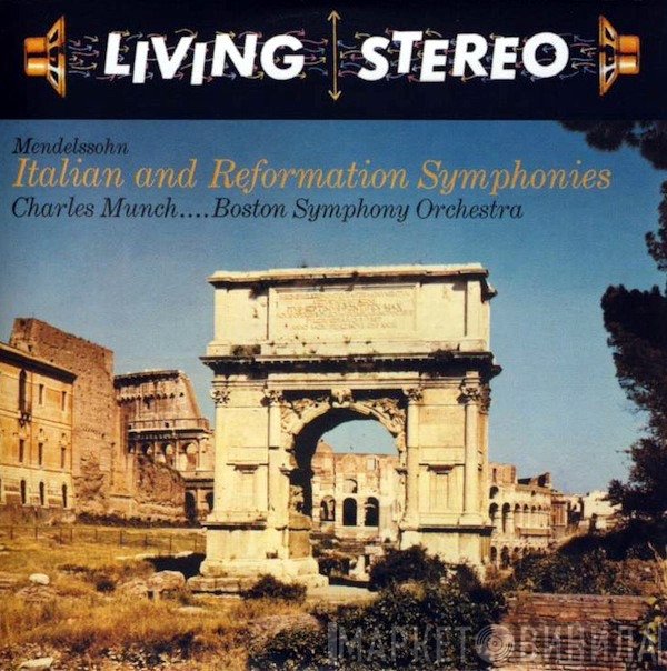 Felix Mendelssohn-Bartholdy - Charles Munch . . . . Boston Symphony Orchestra  - Italian And Reformation Symphonies