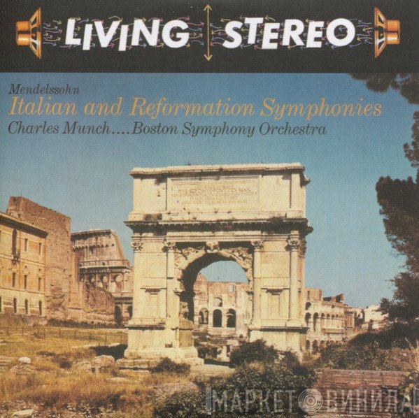 Felix Mendelssohn-Bartholdy, Charles Munch . . . . Boston Symphony Orchestra  - Italian And Reformation Symphonies
