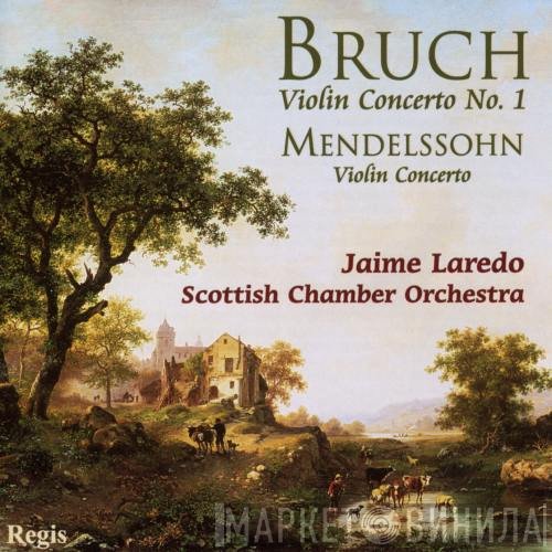 Felix Mendelssohn-Bartholdy, Jaime Laredo, Max Bruch, Scottish Chamber Orchestra - Violin Concertos