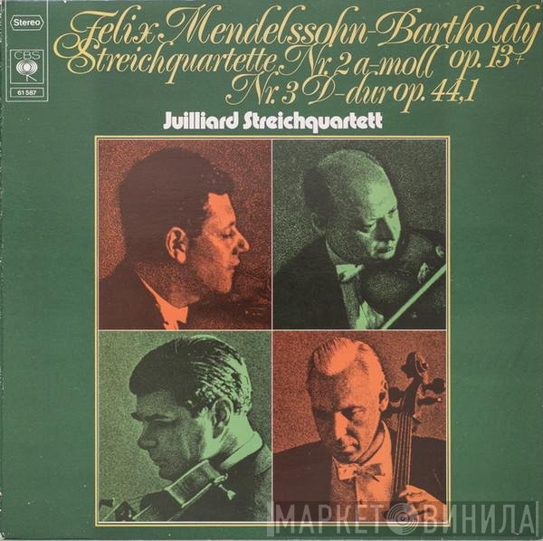 Felix Mendelssohn-Bartholdy, Juilliard String Quartet - Streichquartette Nr. 2 A-Moll Op. 13 + Nr. 3 D-Dur Op. 44,1