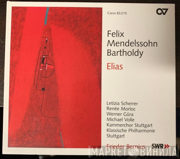 Felix Mendelssohn-Bartholdy, Kammerchor Stuttgart, Klassische Philharmonie Stuttgart, Frieder Bernius  - Elias