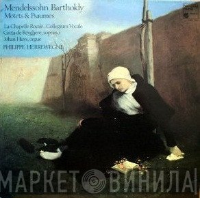 Felix Mendelssohn-Bartholdy - La Chapelle Royale . Collegium Vocale . Greta de Reyghere , Soprano. Johan Huys , Orgue. Philippe Herreweghe  - Motets & Psaumes