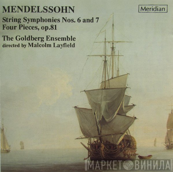 Felix Mendelssohn-Bartholdy, Malcolm Layfield, The Goldberg Ensemble - String Symphonies Nos, 6 And 7, Four Pieces, Op. 81