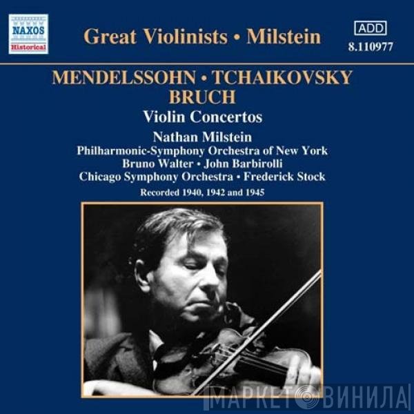 Felix Mendelssohn-Bartholdy, Max Bruch, Pyotr Ilyich Tchaikovsky, Nathan Milstein - Violin Concertos
