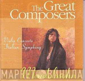 Felix Mendelssohn-Bartholdy - The Great Composers - Mendelssohn