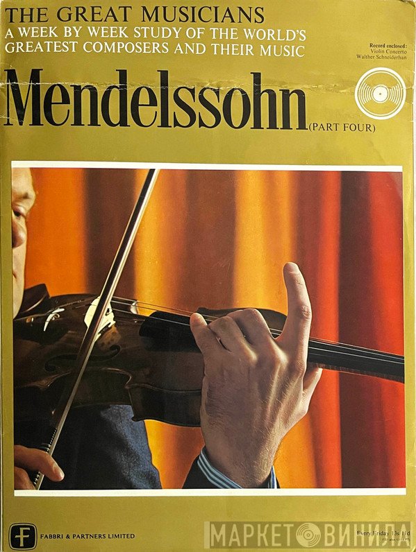 Felix Mendelssohn-Bartholdy, Walter Schneiderhan - Mendelssohn (Part Four)