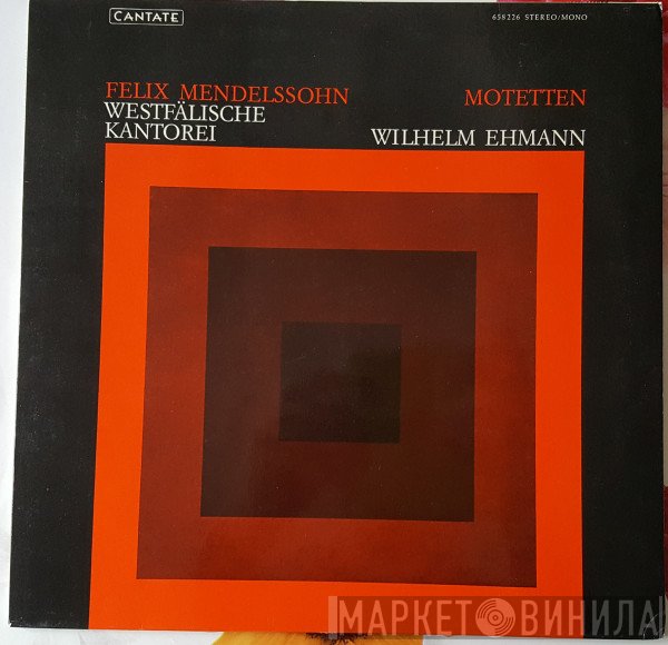 Felix Mendelssohn-Bartholdy - Westfälische Kantorei, Wilhelm Ehmann  - Motetten