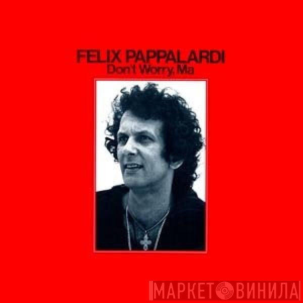 Felix Pappalardi - Don't Worry, Ma