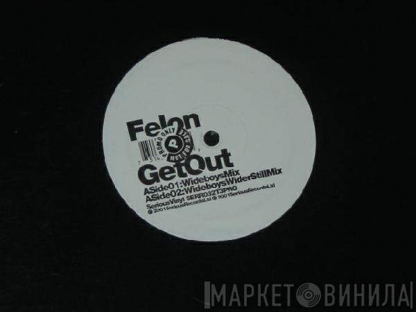 Felon - Get Out (Wideboys Remixes)