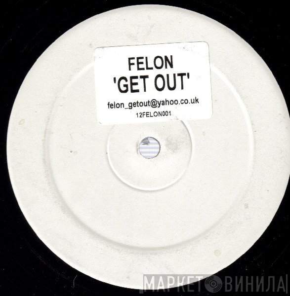 Felon - Get Out