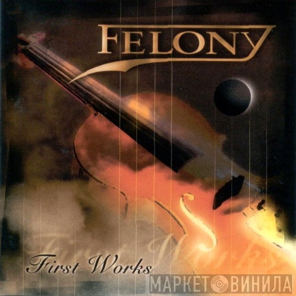 Felony   - First Works
