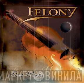 Felony   - First Works