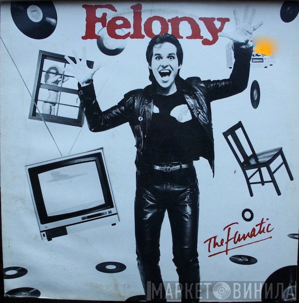 Felony  - The Fanatic
