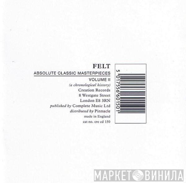 Felt  - Absolute Classic Masterpieces. Volume II