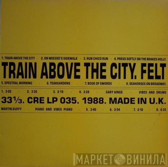 Felt  - Train Above The City