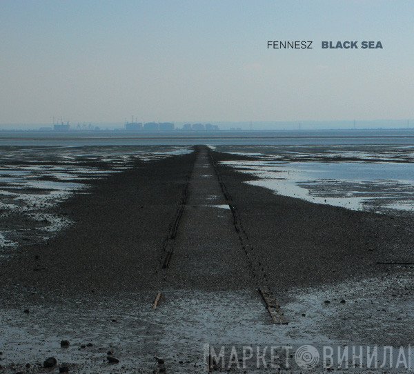 Fennesz  - Black Sea