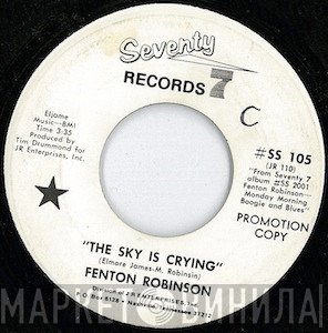Fenton Robinson - The Sky Is Crying / Let Me Come On Home