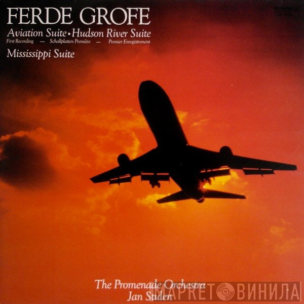 Ferde Grofé, Promenade Orkest, Jan Stulen - Aviation Suite • Hudson River Suite • Mississippi Suite