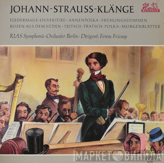 Ferenc Fricsay, RIAS Symphonie-Orchester Berlin, Johann Strauss Jr. - Johann-Strauss-Klänge (Fledermaus-Ouvertüre • Annenpolka • Frühlingsstimmen • Rosen Aus Dem Süden  • Tritsch-Tratsch-Polka • Morgenblätter)