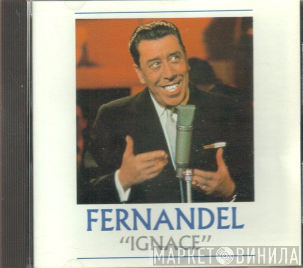 Fernandel  - Ignace