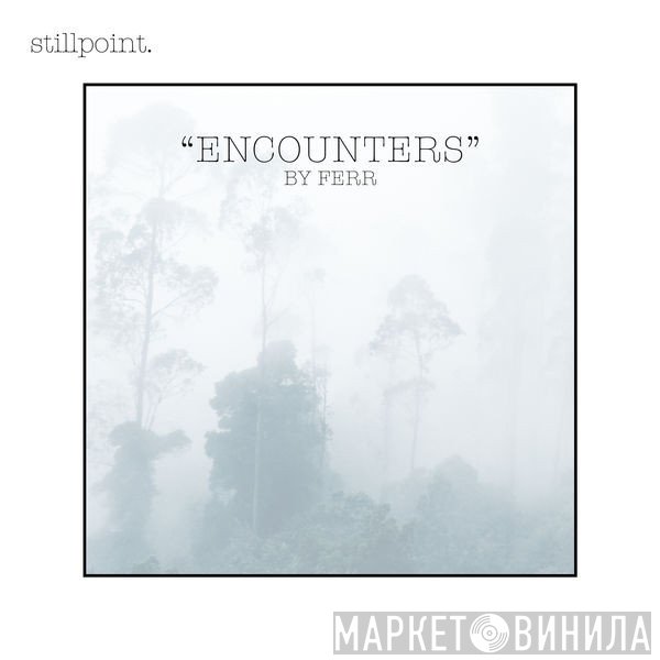 Ferr  - Encounters