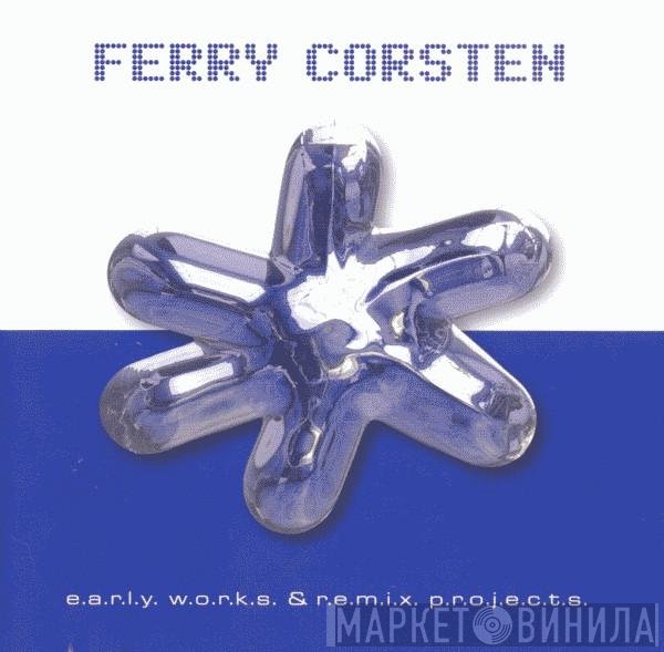 Ferry Corsten - Early Works & Remix Projects