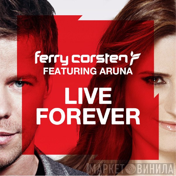 Ferry Corsten Featuring Aruna  - Live Forever