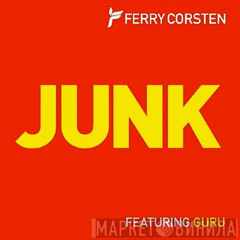 Ferry Corsten Featuring Guru  - Junk
