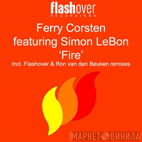 Ferry Corsten Featuring Simon Le Bon  - Fire