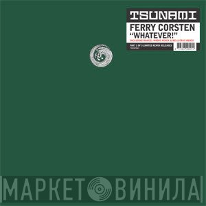 Ferry Corsten  - Whatever!