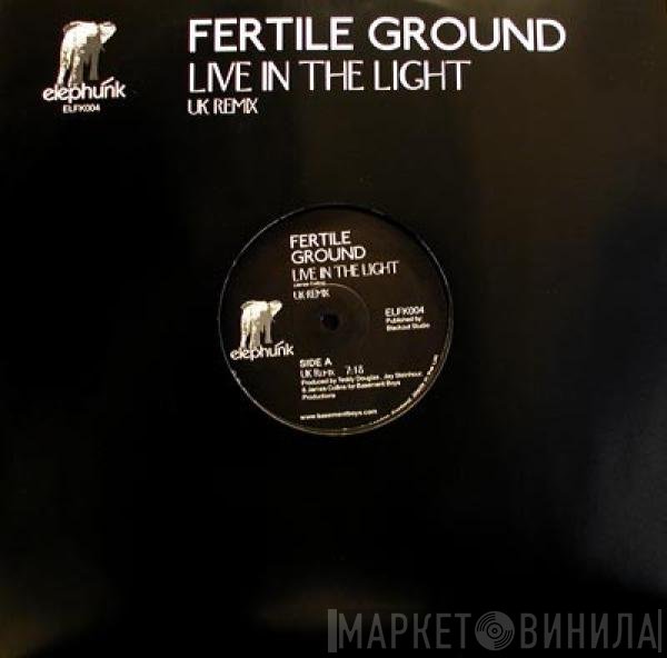 Fertile Ground - Live In The Light (UK Remix)