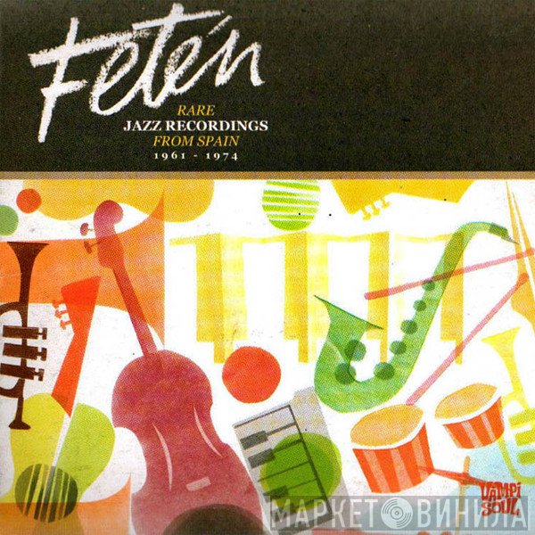  - Fetén (Rare Jazz Recordings From Spain 1961-1974)