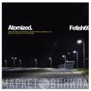Fetish 69  - Atomized