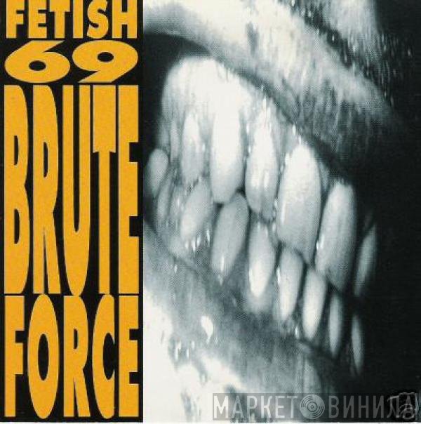 Fetish 69  - Brute Force
