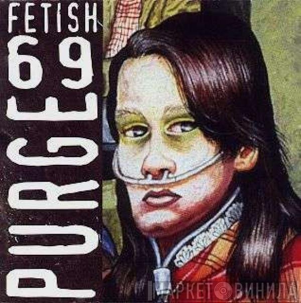 Fetish 69  - Purge
